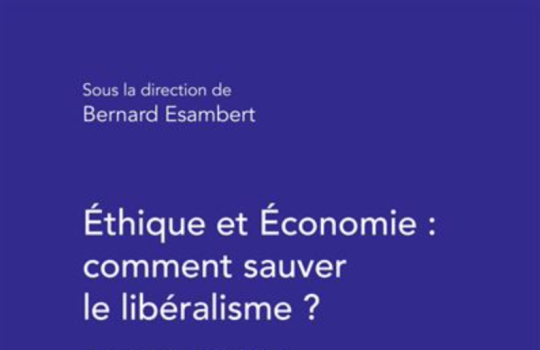 Éthique et Économie : comment sauver le libéralisme ? 