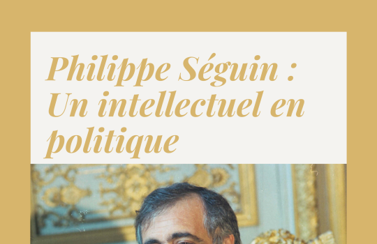 Philippe Séguin : un intellectuel en politique 