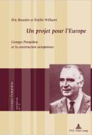 Un projet pour l'Europe. Georges Pompidou et la construction européenne